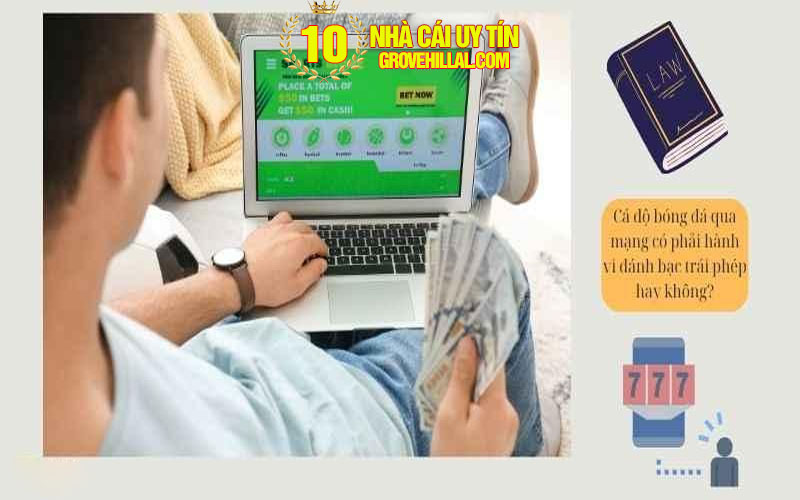Chơi cá cược qua mạng bị bắt không?